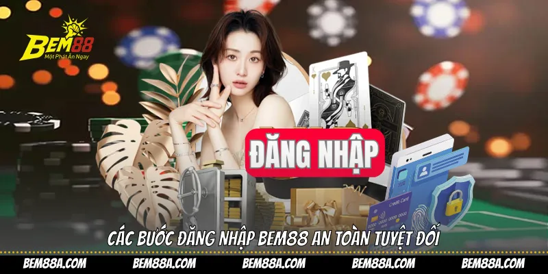 Các bước đăng nhập BEM88 an toàn tuyệt đối