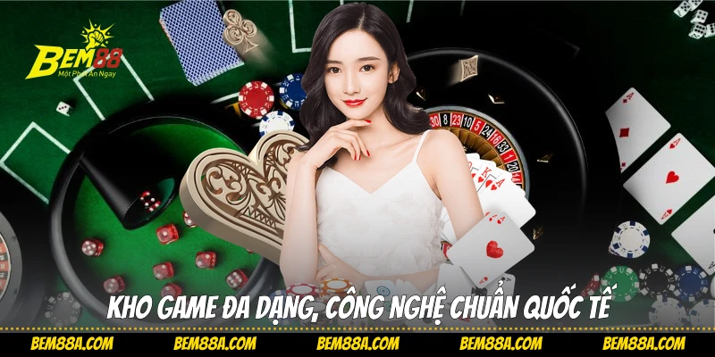 Kho game đa dạng, công nghệ chuẩn quốc tế