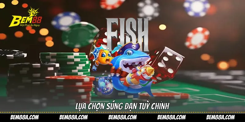 Lựa chọn súng đạn tuỳ chỉnh