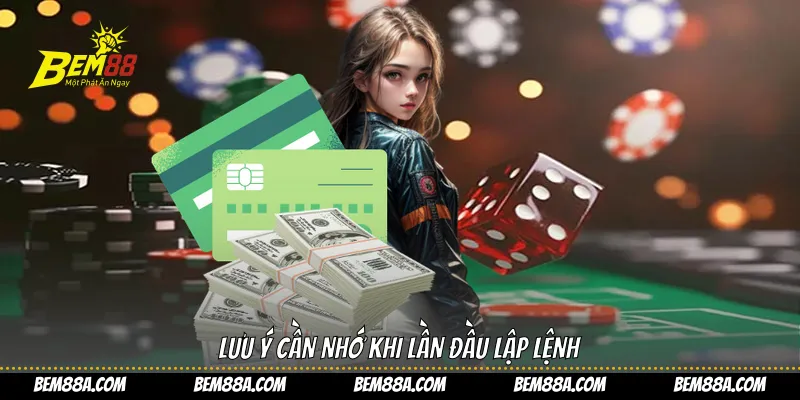 Lưu ý cần nhớ khi lần đầu lập lệnh