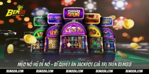 Mẹo nổ hũ dễ nổ