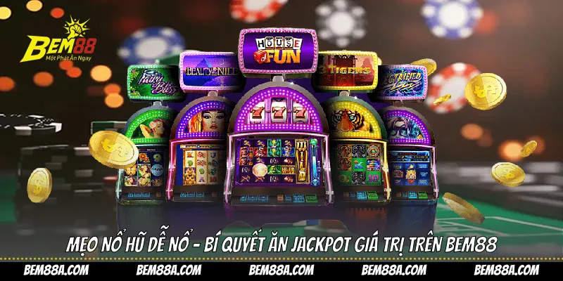 Mẹo nổ hũ dễ nổ