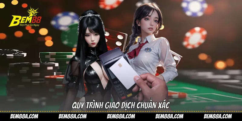 Quy trình giao dịch chuẩn xác