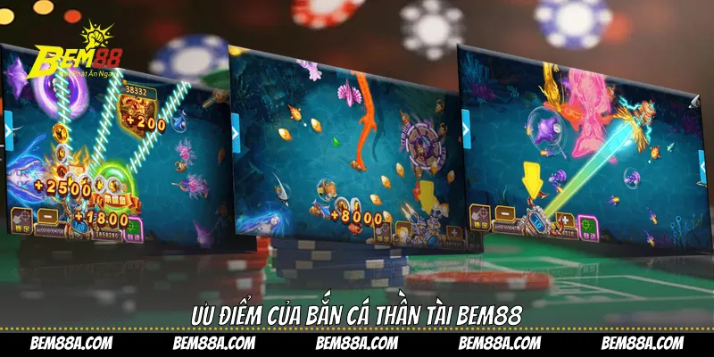 Ưu điểm của bắn cá thần tài BEM88